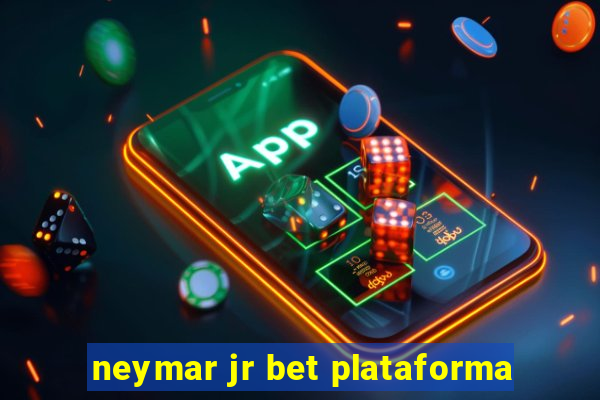 neymar jr bet plataforma